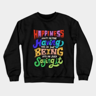 Happiness isn't in the having Crewneck Sweatshirt